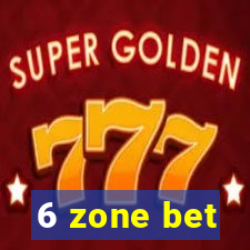 6 zone bet